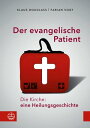 Der evangelische Patient Die Kirche: eine Heilungsgeschichte!