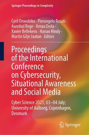 Proceedings of the International Conference on Cybersecurity, Situational Awareness and Social Media