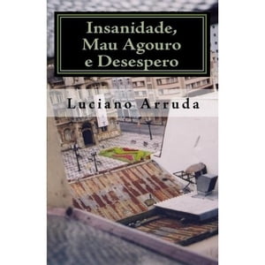 Insanidade, mau agouro e desespero