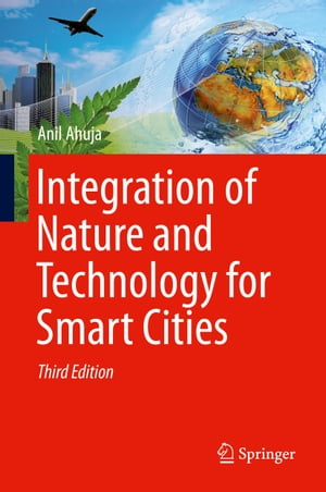 Integration of Nature and Technology for Smart Cities【電子書籍】[ Anil Ahuja ]