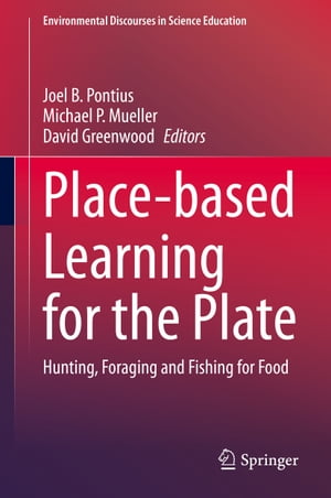 Place-based Learning for the Plate Hunting, Foraging and Fishing for Food【電子書籍】