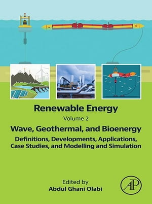 Renewable Energy - Volume 2: Wave, Geothermal, and Bioenergy Definitions, Developments, Applications, Case Studies, and Modelling and Simulation