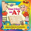 ŷKoboŻҽҥȥ㤨Can I Get an A? Alphabet Book for Preschoolers Phonics for Kids Pre-K EditionŻҽҡ[ Speedy Publishing LLC ]פβǤʤ567ߤˤʤޤ
