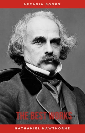 ŷKoboŻҽҥȥ㤨Nathaniel Hawthorne: The Best WorksŻҽҡ[ Nathaniel Hawthorne ]פβǤʤ100ߤˤʤޤ