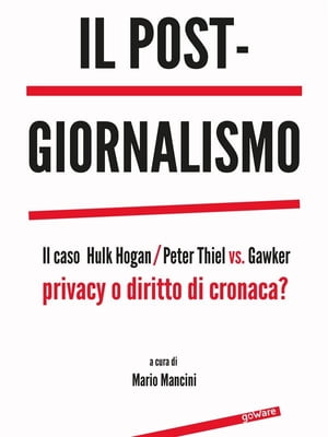 Il post-giornalismo. Il caso Hulk Hogan/Peter Thiel vs. Gawker