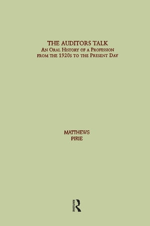 Auditor's Talk An Oral History of the Profession from the 1920s to the Present D...