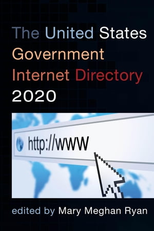 The United States Government Internet Directory 2020【電子書籍】