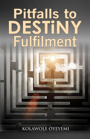 Pitfalls to Destiny Fulfilment【電子書籍】[ Kolawole Oyeyemi ]
