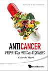 Anticancer Properties Of Fruits And Vegetables: A Scientific Review【電子書籍】[ Ajaikumar B Kunnumakkara ]