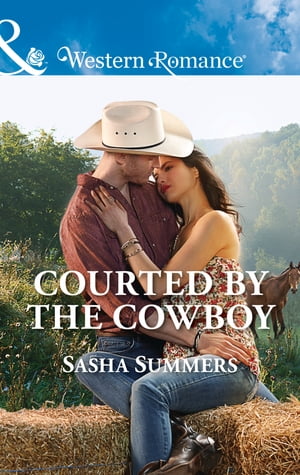 Courted By The Cowboy (Mills Boon Western Romance) (The Boones of Texas, Book 3)【電子書籍】 Sasha Summers