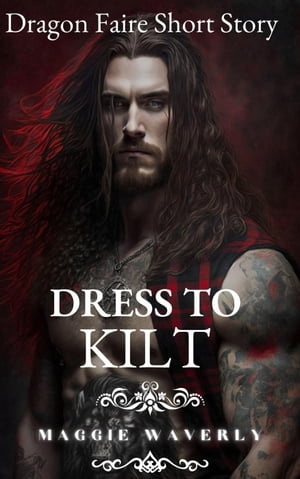 Dress to Kilt Dragon Faire Short Story, #3【電