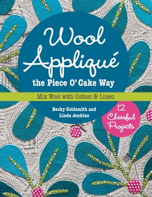 Wool Appliqué the Piece O' Cake Way