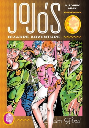 JoJo’s Bizarre Adventure: Part 5--Golden Wind, Vol. 6