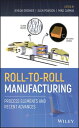 Roll-to-Roll Manufacturing Process Elements and Recent Advances【電子書籍】