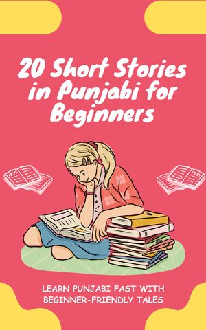 20 Short Stories in Punjabi for Beginners