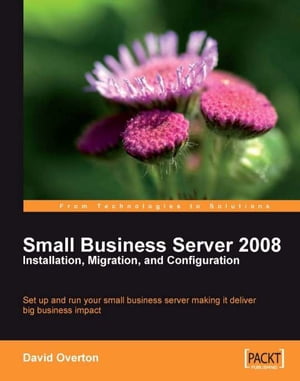 Small Business Server 2008 – Installation, Migration, and Configuration