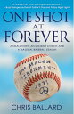 One Shot at Forever A Small Town, an Unlikely Coach, and a Magical Baseball Season【電子書籍】[ Chris Ballard ]