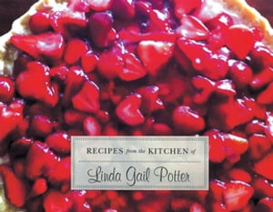 RECIPES from the KITCHEN of Linda Gail Potter