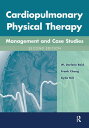 Cardiopulmonary Physical Therapy Management and Case Studies【電子書籍】[ W. Darlene R...