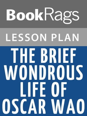 The Brief Wondrous Life of Oscar Wao Lesson Plans