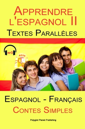 Apprendre l'espagnol II - Textes Parall?les - Contes Simples (Espagnol - Fran?ais)