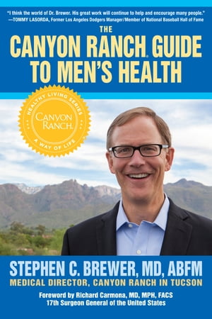 The Canyon Ranch Guide to Men's Health A Doctor's Prescription for Male Wellenss【電子書籍】[ Stephen Brewer ]