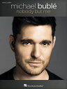 Michael Buble - Nobody But Me Songbook【電子書籍】[ Michael Buble ]