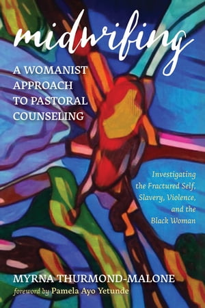 MidwifingーA Womanist Approach to Pastoral Counseling