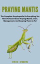 ŷKoboŻҽҥȥ㤨PRAYING MANTIS The complete encyclopedia on everything you need to know about praying mantis, care, management and keeping them as petŻҽҡ[ Eric Owen ]פβǤʤ399ߤˤʤޤ