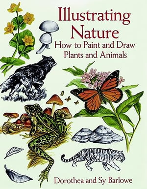 Illustrating Nature How to Paint and Draw Plants and Animals