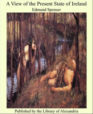 A View of the Present State of IrelandŻҽҡ[ Edmund Spenser ]