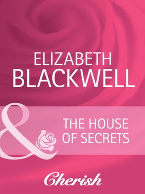 The House Of Secrets (Everlasting Love, Book 16) (Mills & Boon Cherish)