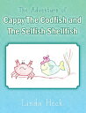 ŷKoboŻҽҥȥ㤨The Adventure of Cappy the Codfish and the Selfish ShellfishŻҽҡ[ Linda Heck ]פβǤʤ468ߤˤʤޤ