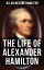 The Life of Alexander Hamilton Based on Family Letters and Other Personal Documents (Illustrated Edition)Żҽҡ[ Allan McLane Hamilton ]