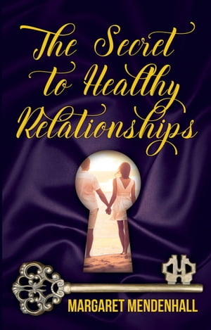 The Secret to Healthy RelationshipsŻҽҡ[ Margaret Mendenhall ]