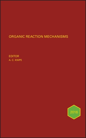 Organic Reaction Mechanisms 2016 An annual survey covering the literature dated January to December 2016【電子書籍】