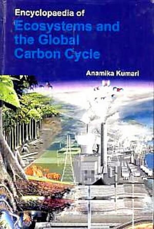 Encyclopaedia of Ecosystems and the Global Carbon Cycle