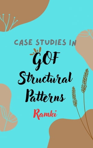 Case Studies in GOF Structural Patterns