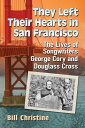 ŷKoboŻҽҥȥ㤨They Left Their Hearts in San Francisco The Lives of Songwriters George Cory and Douglass CrossŻҽҡ[ Bill Christine ]פβǤʤ2,136ߤˤʤޤ