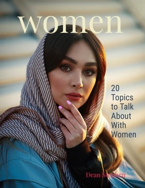 WOMEN 20 Topics To Talk About With Women【電子書籍】 Dean Stephen
