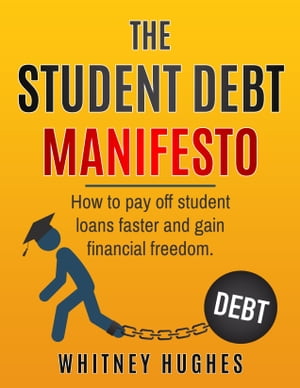 The Student Debt Manifesto: How to Pay Off Student Loans Faster and Gain Financial Freedom.