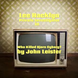 ŷKoboŻҽҥȥ㤨Lee Hacklyn Private Investigator in Who Killed Bjorn Cyborg? Lee Hacklyn, #1Żҽҡ[ John Leister ]פβǤʤ150ߤˤʤޤ