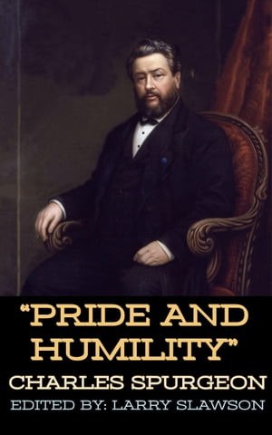 Pride and HumilityŻҽҡ[ Charles Spurgeon ]
