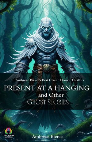Present at a Hanging and Other Ghost StoriesŻҽҡ[ Ambrose Bierce ]
