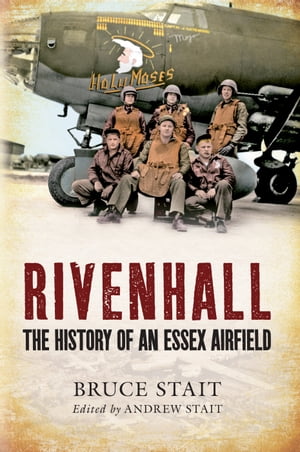 Rivenhall The History of an Essex Airfield