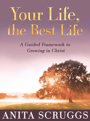 Your Life, the Best LifeŻҽҡ[ Anita Scruggs ]