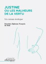 Justine ou Les Malheurs de la vertu Un roman rotique【電子書籍】 Donatien Alphonse Fran ois de Sade