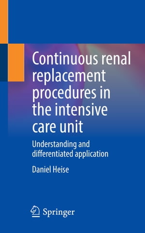 Continuous renal replacement procedures in the intensive care unit Understanding and differentiated application