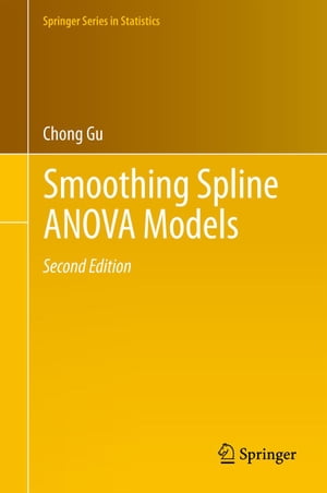 Smoothing Spline ANOVA Models【電子書籍】[ Chong Gu ]