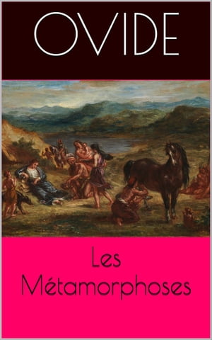 Les Métamorphoses (Intégrale, les 15 Livres).